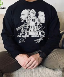 Together We Are Stronger Lewis Hamilton And Sebastian Vettel Black Live Matter signatures shirt