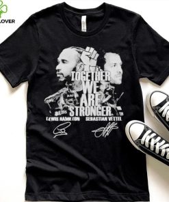 Together We Are Stronger Lewis Hamilton And Sebastian Vettel Black Live Matter signatures shirt