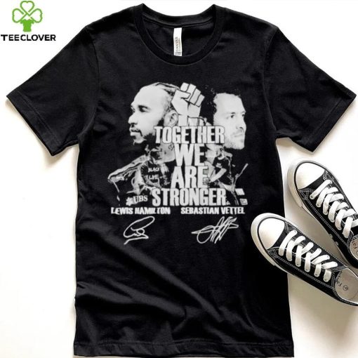 Together We Are Stronger Lewis Hamilton And Sebastian Vettel Black Live Matter signatures shirt