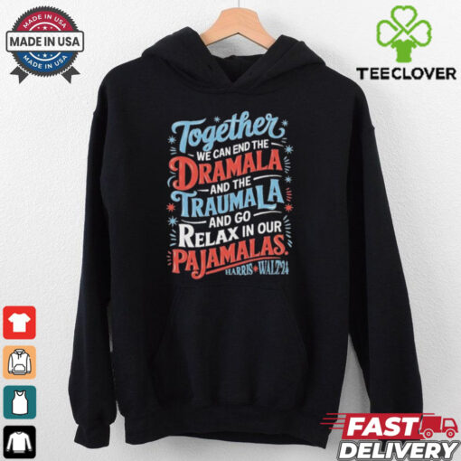 Together We Can End The Dramala And The Traumala 2024 Harris Walz Retro Shirt