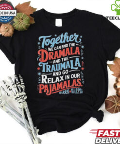 Together We Can End The Dramala And The Traumala 2024 Harris Walz Retro Shirt