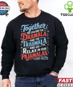 Together We Can End The Dramala And The Traumala 2024 Harris Walz Retro Shirt