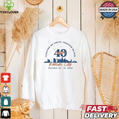 Together We There Together We Rise Kansas City October 12 15 2024 40 Years T shirt