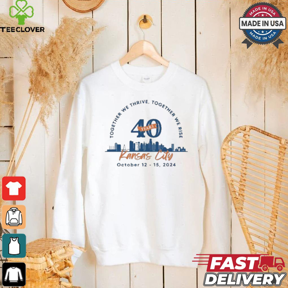 Together We There Together We Rise Kansas City October 12 15 2024 40 Years T shirt Together We There Together We Rise Kansas City October 12 15 2024 40 Years T shirt