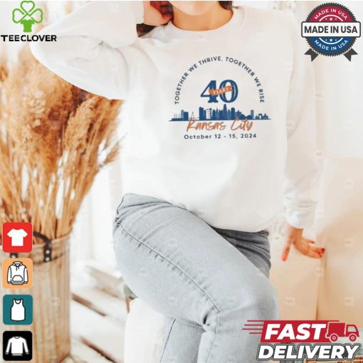 Together We There Together We Rise Kansas City October 12 15 2024 40 Years T shirt