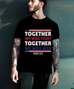 Together We Will Fight Harris 2024 T shirt