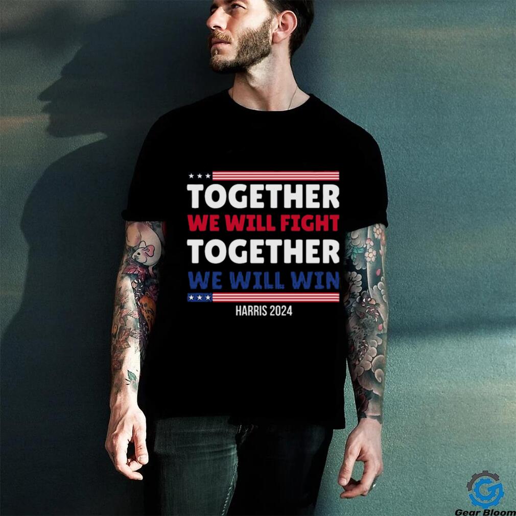 Together We Will Fight Harris 2024 T shirt Together We Will Fight Harris 2024 T shirt
