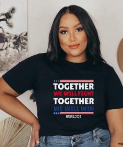 Together We Will Fight Harris 2024 T shirt 1 Together We Will Fight Harris 2024 T shirt