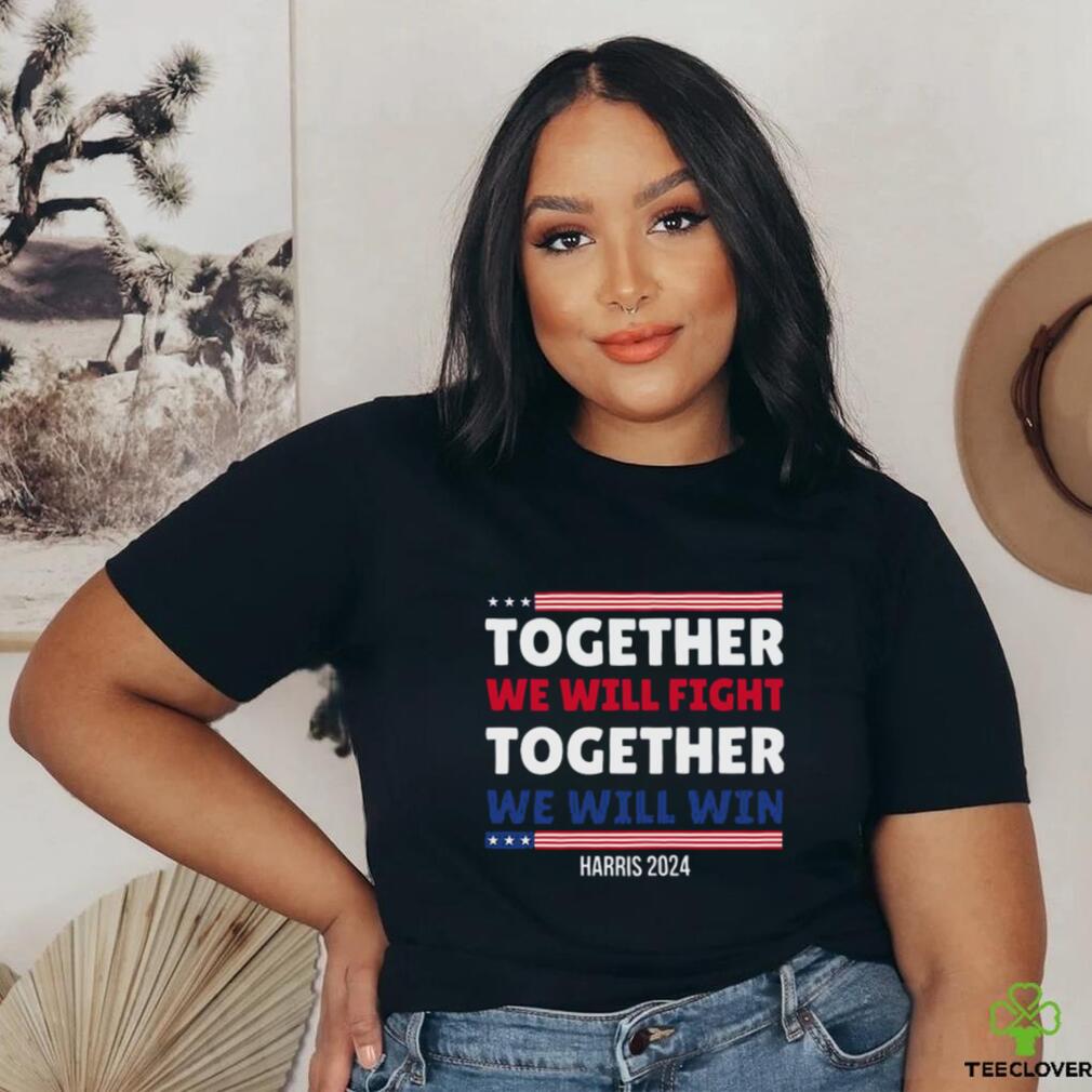 Together We Will Fight Harris 2024 T shirt Together We Will Fight Harris 2024 T shirt