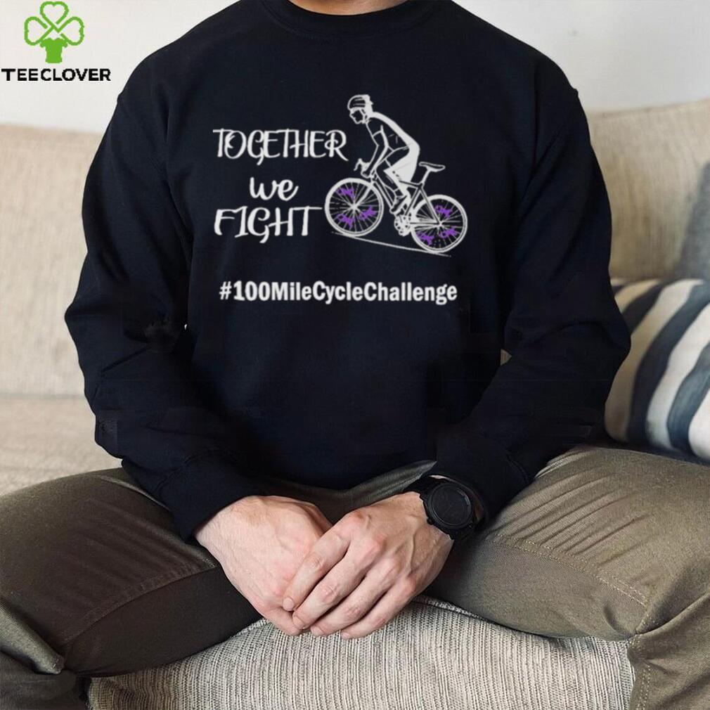 Together we fight 100 mile cycle challenge shirt Together we fight 100 mile cycle challenge shirt