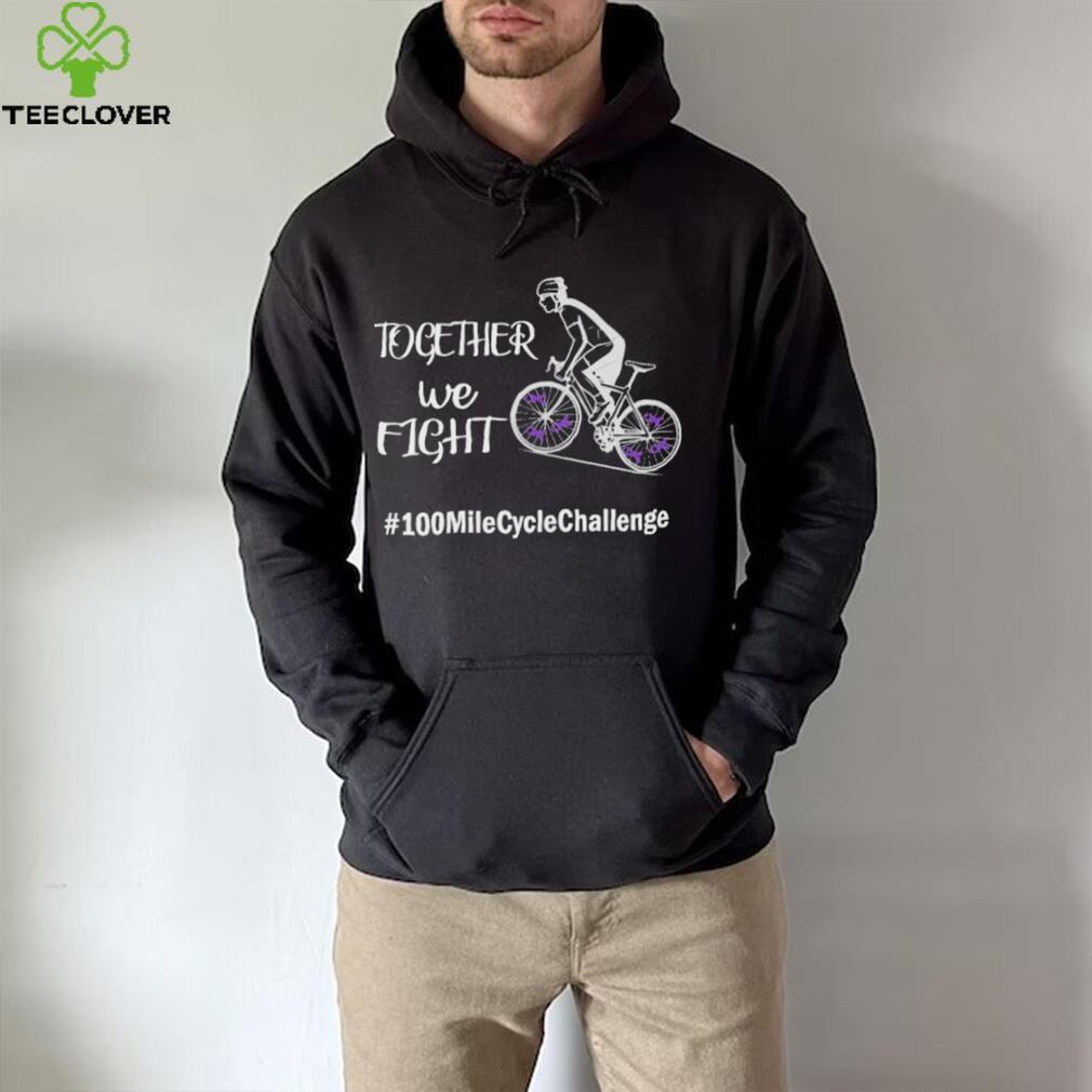 Together we fight 100 mile cycle challenge shirt Together we fight 100 mile cycle challenge shirt