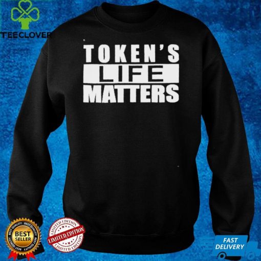 Tokens Life Matters hoodie, sweater, longsleeve, shirt v-neck, t-shirt