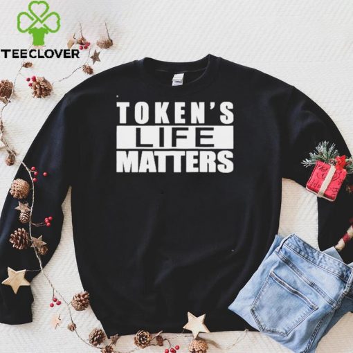 Tokens Life Matters shirt