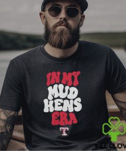 Toledo Mud Hens In My Hens Era Shirt