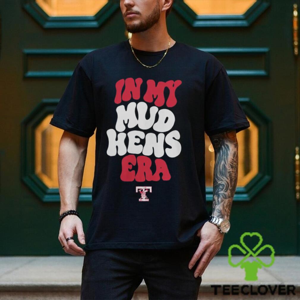 Toledo Mud Hens In My Hens Era Shirt Toledo Mud Hens In My Hens Era Shirt