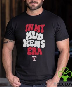 Toledo Mud Hens In My Hens Era Shirt