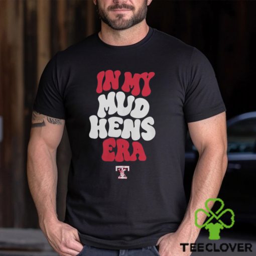 Toledo Mud Hens In My Hens Era Shirt
