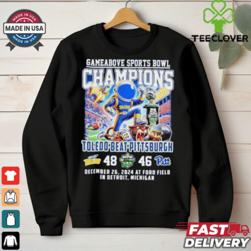 Toledo Rockets Beat Pittsburgh Gameabove Sports Bowl Champions Dec 26 2024 At Ford Field In Detroit Michigan shirt
