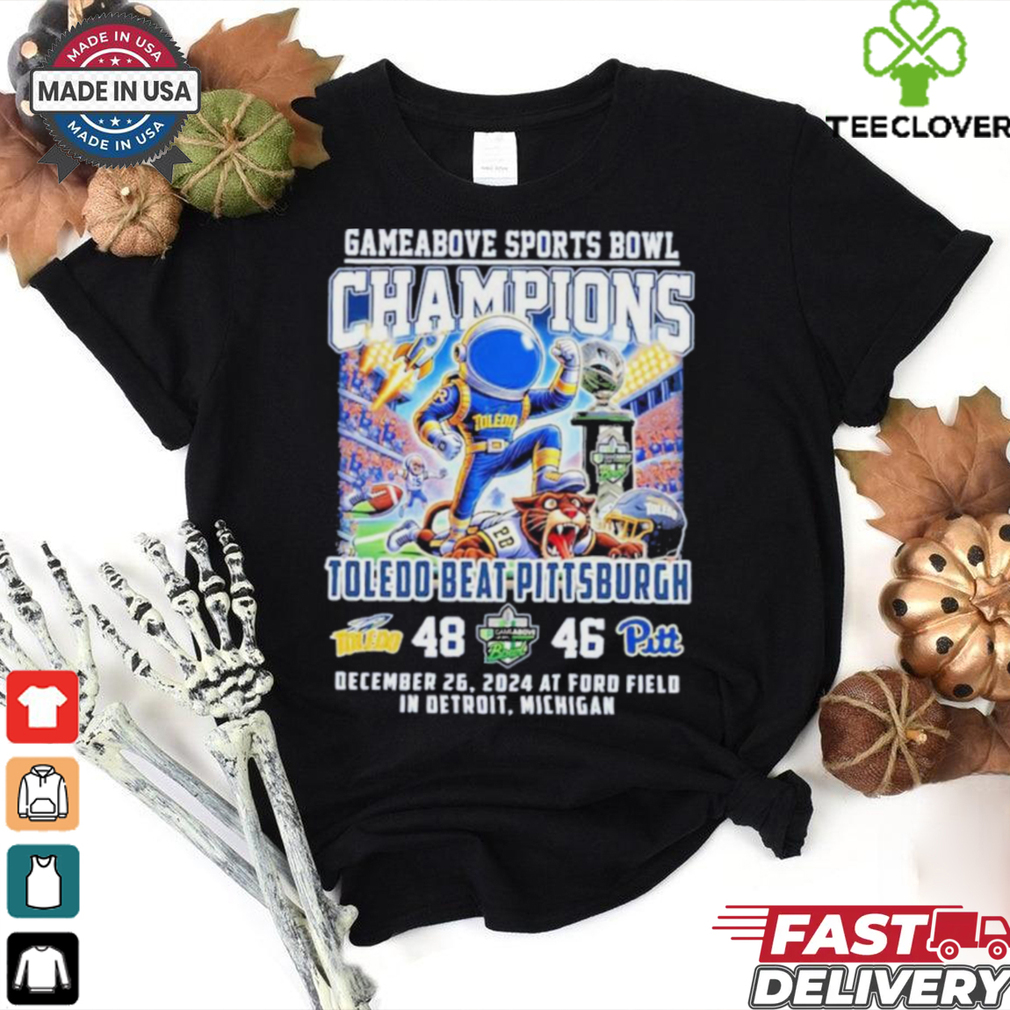 Toledo Rockets Beat Pittsburgh Gameabove Sports Bowl Champions Dec 26 2024 At Ford Field In Detroit Michigan shirt Toledo Rockets Beat Pittsburgh Gameabove Sports Bowl Champions Dec 26 2024 At Ford Field In Detroit Michigan shirt