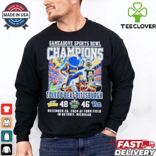Toledo Rockets Beat Pittsburgh Gameabove Sports Bowl Champions Dec 26 2024 At Ford Field In Detroit Michigan shirt