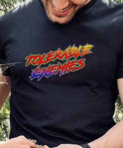 Tolerable Enemies shirt