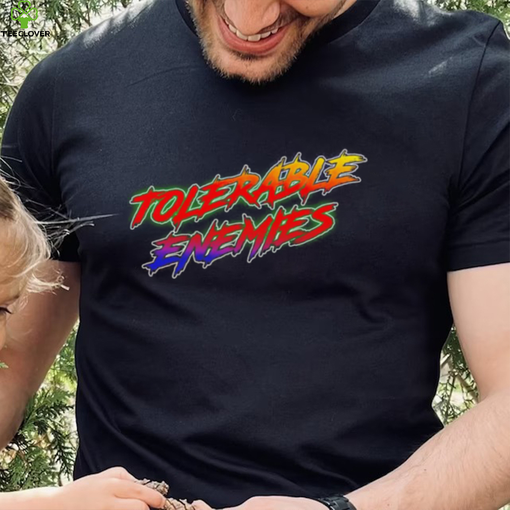 Tolerable Enemies shirt