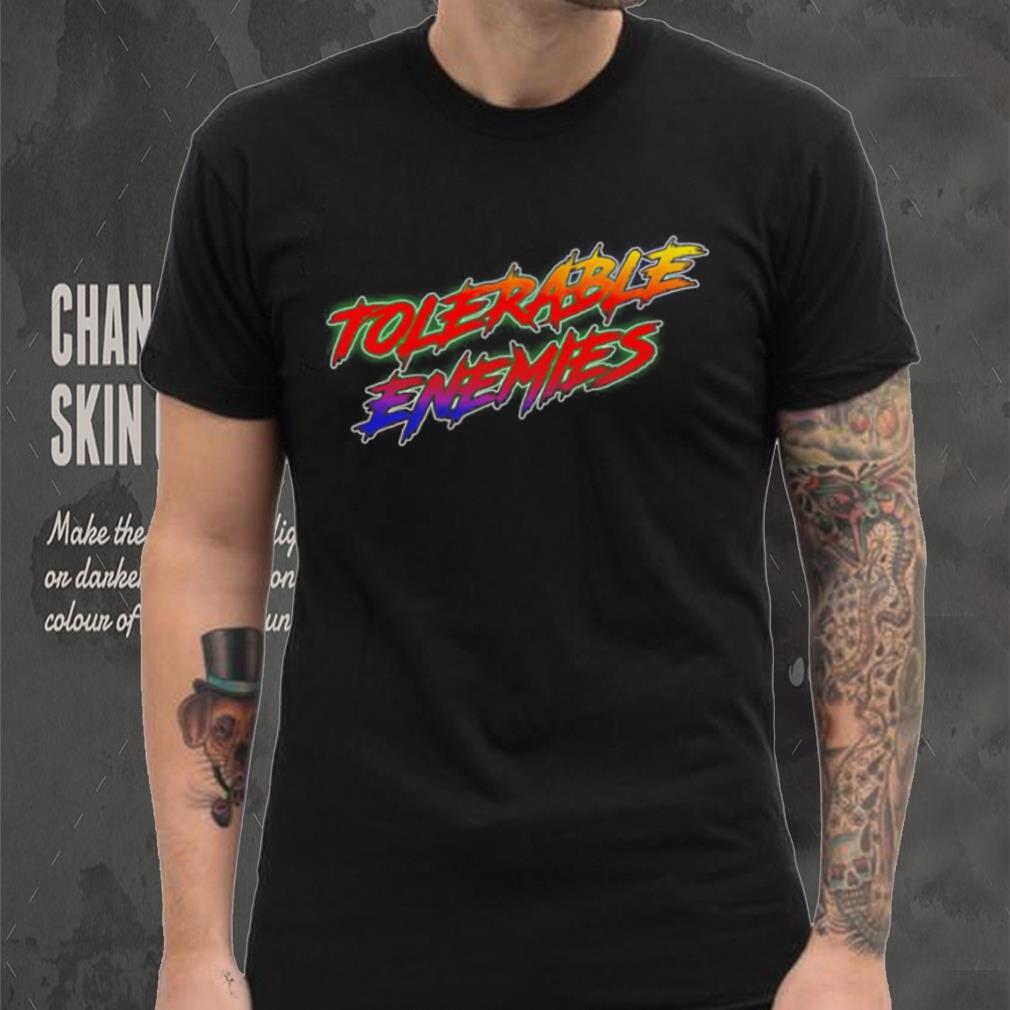 Tolerable Enemies shirt Tolerable Enemies shirt