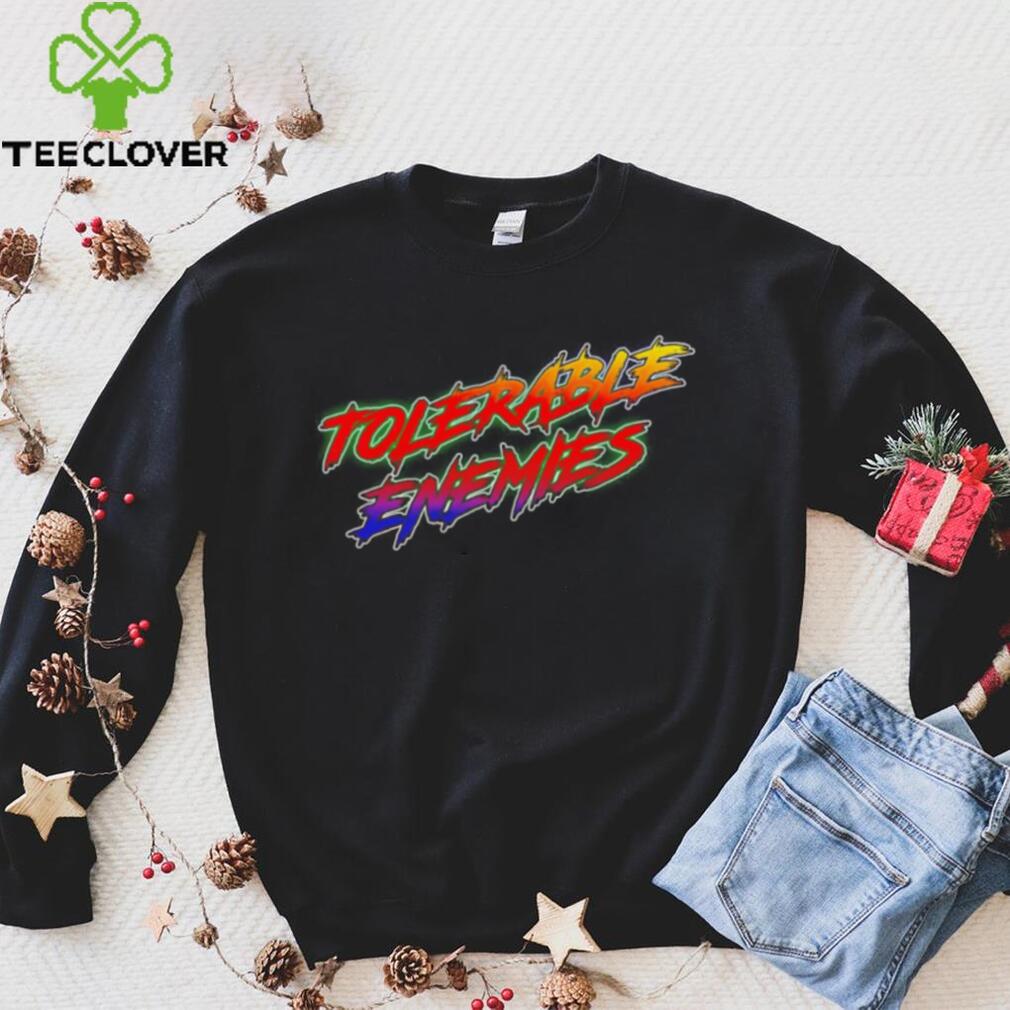 Tolerable Enemies shirt Tolerable Enemies shirt