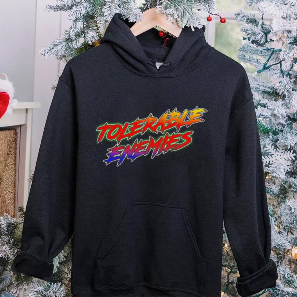 Tolerable Enemies shirt Tolerable Enemies shirt