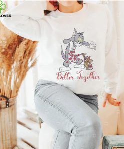 Tom And Jerry Better Together Valentine Shirt