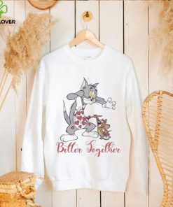 Tom And Jerry Better Together Valentine Shirt