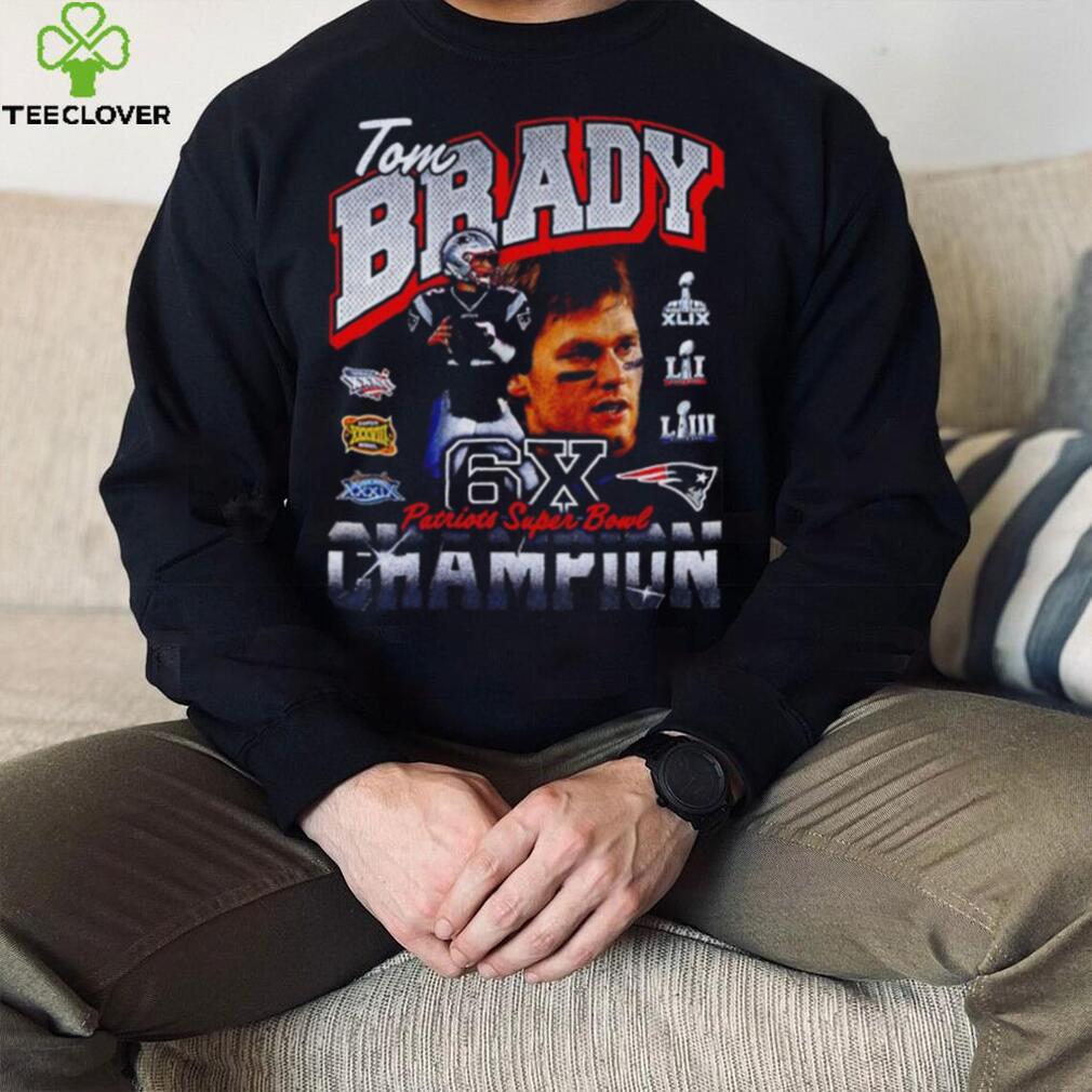 Tom Brady New England Patriots Six Time Super Bowl Champion shirt
