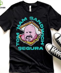 Tom Ham Sandwich Segura Shirt 1 Tom Ham Sandwich Segura Shirt