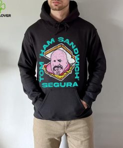 Tom Ham Sandwich Segura Shirt 3 Tom Ham Sandwich Segura Shirt
