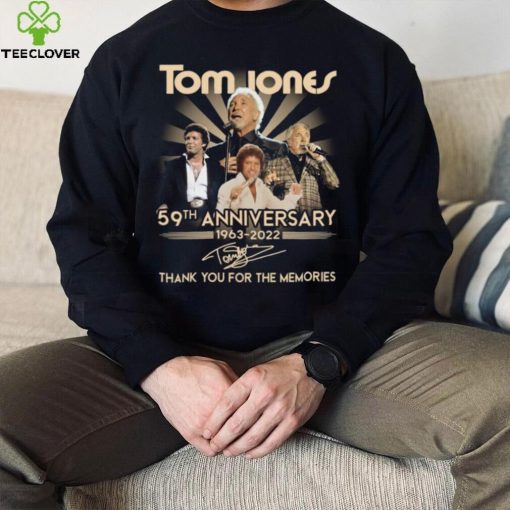 Tom Jones 59th anniversary 1963 2022 signature thank you for the memories t hoodie, sweater, longsleeve, shirt v-neck, t-shirt