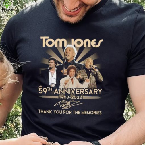 Tom Jones 59th anniversary 1963 2022 signature thank you for the memories t hoodie, sweater, longsleeve, shirt v-neck, t-shirt