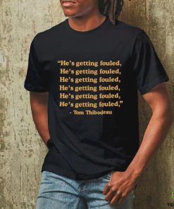 Tom Thibodeau he’s getting fouled shirt