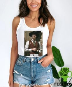 Tombstone say when retro shirt