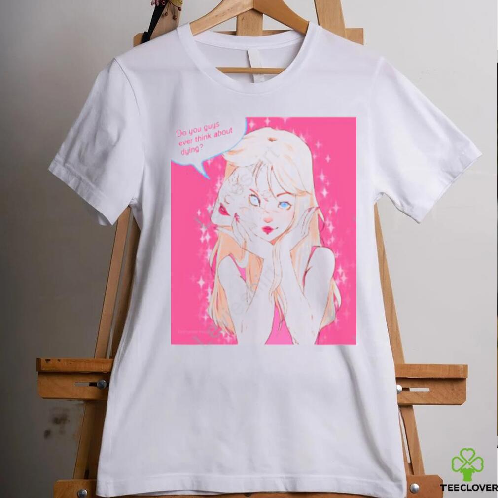 Tomie Do You Guys Ever Think About Dying shirt Tomie Do You Guys Ever Think About Dying shirt