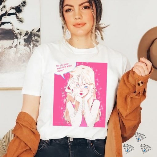 Tomie Do You Guys Ever Think About Dying shirt