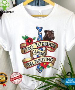 Tony Wright Alright For Fighting T Shirt