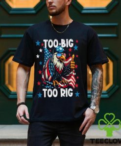 Too Big Too Rig Eagle Thumbs Up Sunglasses Usa Flag Election 2024 T Shirt