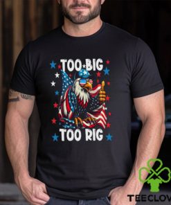 Too Big Too Rig Eagle Thumbs Up Sunglasses Usa Flag Election 2024 T Shirt