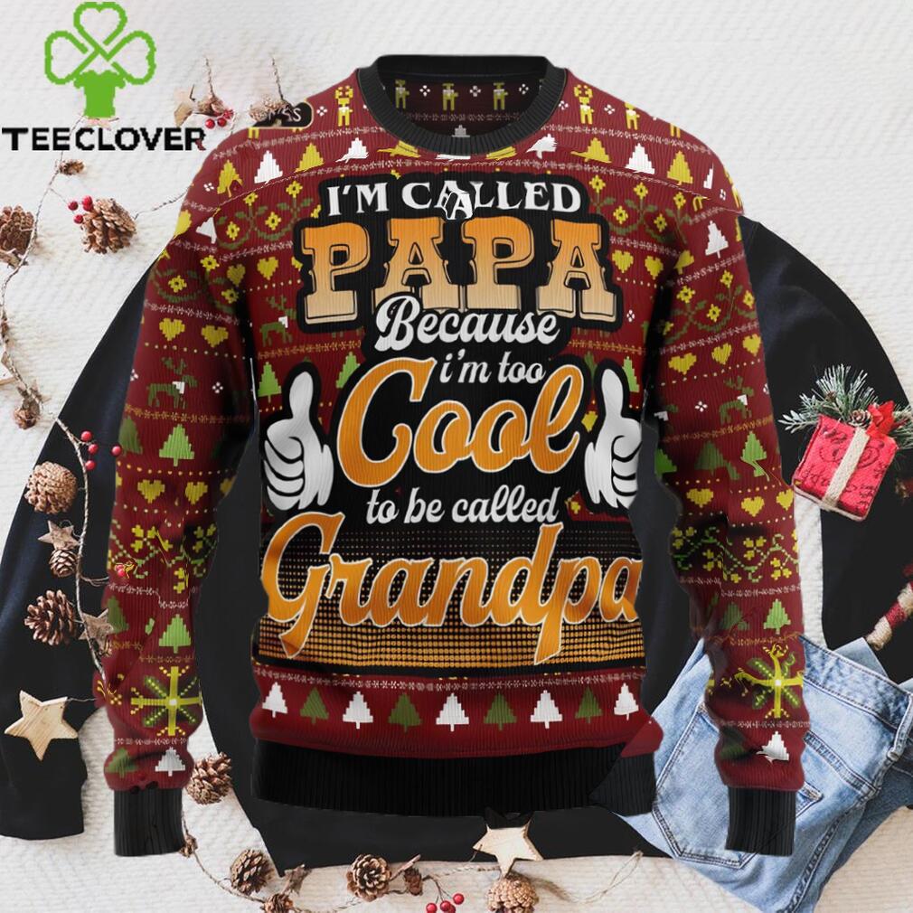 Too Cool To Be Called Grandpa Ugly Christmas Sweater Sweatshirt Too Cool To Be Called Grandpa Ugly Christmas Sweater Sweatshirt