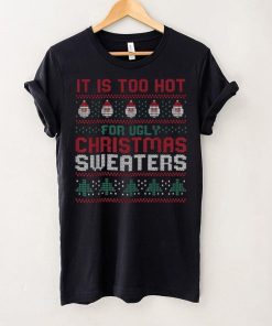 Too Hot For Christmas Shirt Funny Alternative Xmas