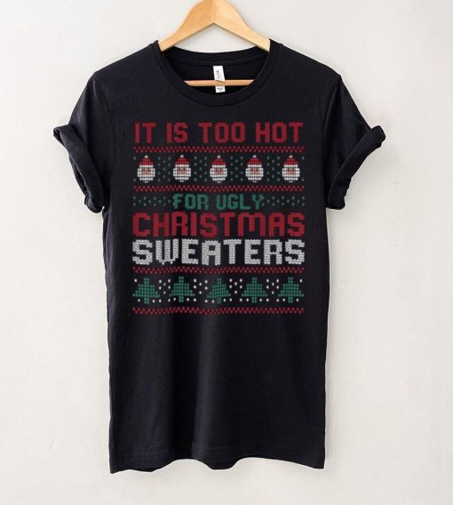 Too Hot For Christmas Shirt Funny Alternative Xmas