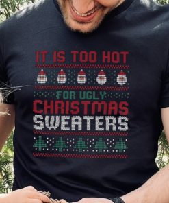 Too Hot For Christmas Shirt Funny Alternative Xmas