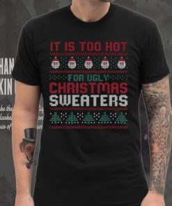 Too Hot For Christmas Shirt Funny Alternative Xmas