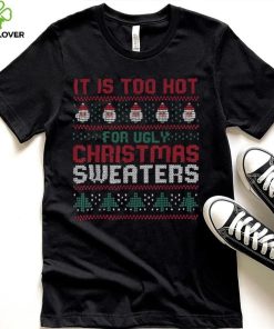 Too Hot For Christmas Shirt Funny Alternative Xmas