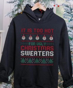 Too Hot For Christmas Shirt Funny Alternative Xmas